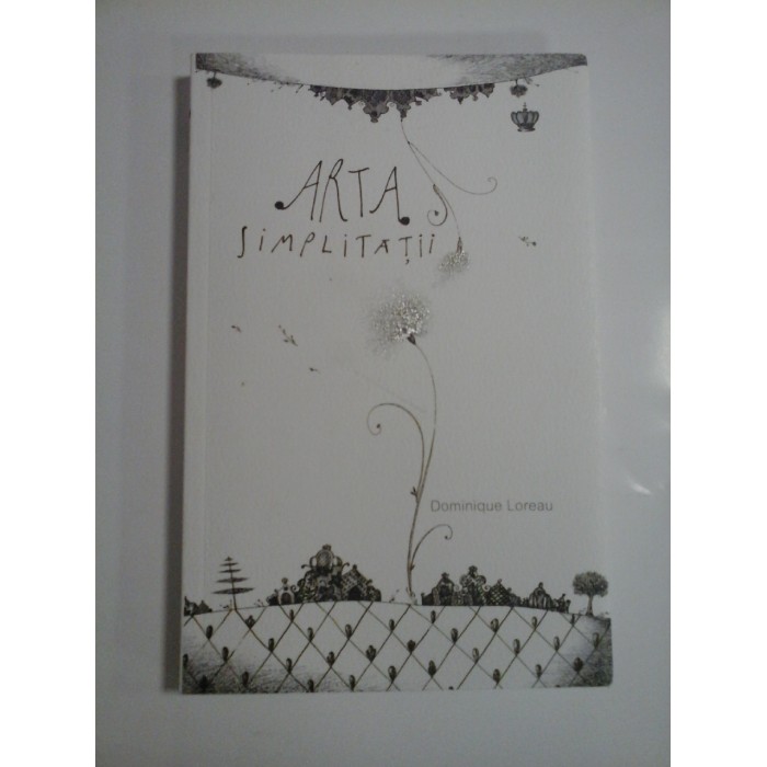 ARTA SIMPLITATII  -  DOMINIQUE LOREAU 